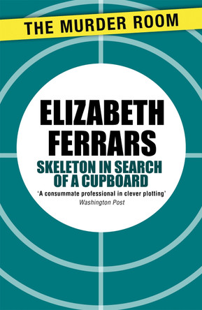 Skeleton in Search of a Cupboard by Elizabeth Ferrars 9781471907289