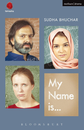 My Name Is . . . by Sudha Bhuchar 9781472588333