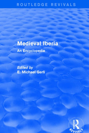 : Medieval Iberia (2003): An Encyclopedia by E. Michael Gerli 9781138062481