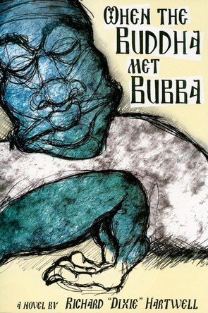 When the Buddha Met Bubba by Richard Hartwell 9781596525276