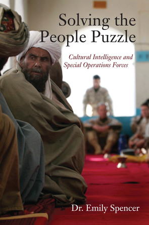 Solving the People Puzzle: Cultural Intelligence and Special Operations Forces by Dr. Emily Spencer 9781554887507