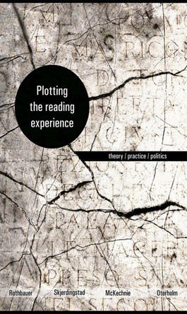 Plotting the Reading Experience: Theory/Practice/Politics by Paulette M. Rothbauer 9781771121736