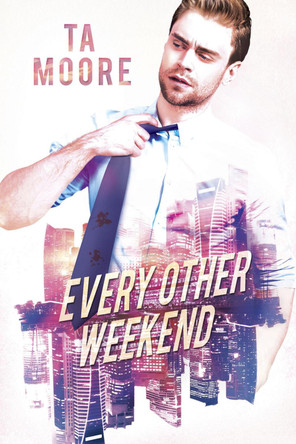 Every Other Weekend by TA Moore 9781640807518