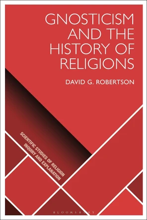 Gnosticism and the History of Religions by Prof David G. Robertson 9781350137691