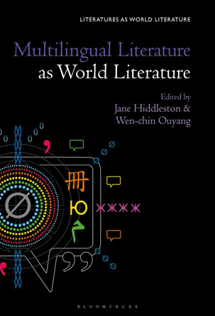 Multilingual Literature as World Literature by Dr Jane Hiddleston 9781501371424