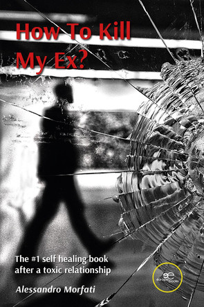 HOW TO KILL MY EX?: 2023 by Alessandro Morfati 9791220135078