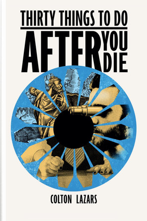 Thirty Things To Do After You Die by Colton Lazars 9781739257620