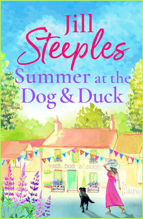 Summer at the Dog & Duck: The perfect, heartwarming, feel-good romance from Jill Steeples for 2023 by Jill Steeples 9781785138294