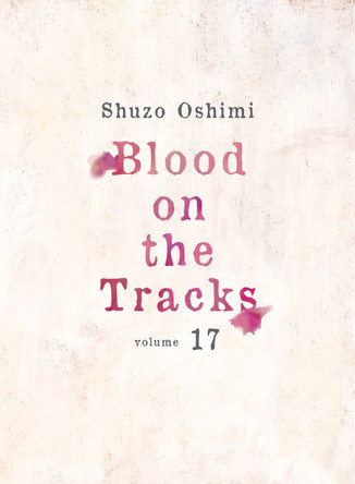 Blood on the Tracks 17 by Shuzo Oshimi 9781647293673 Blood on the Tracks 17 by Shuzo Oshimi 9781647293673