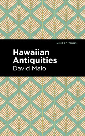 Hawaiian Antiquities: Moolelo Hawaii by David Malo 9781513299532