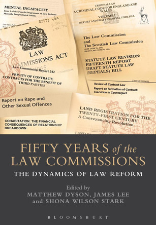 Fifty Years of the Law Commissions: The Dynamics of Law Reform by Matthew Dyson 9781509927913