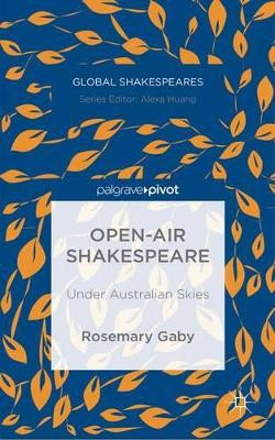 Open-Air Shakespeare: Under Australian Skies by Rosemary Gaby 9781137426857