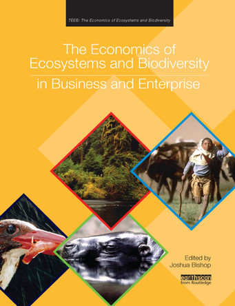 The Economics of Ecosystems and Biodiversity in Business and Enterprise by Joshua Bishop 9781138380141