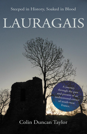 Lauragais: Steeped in History, Soaked in Blood by Colin Duncan Taylor 9781789015836
