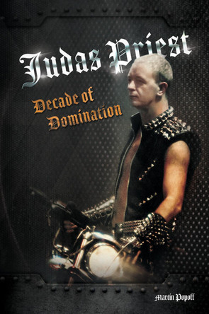 Judas Priest: Decade Of Domination by Martin Popoff 9781912782635