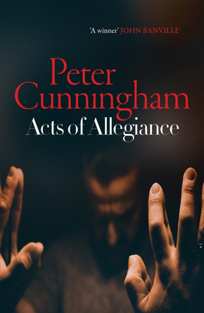 Acts of Allegiance by Peter Cunningham 9781912240302