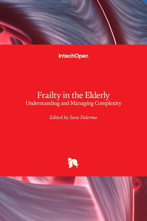 Frailty in the Elderly: Understanding and Managing Complexity by Sara Palermo 9781839682186