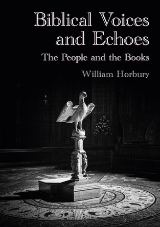 Biblical Voices and Echoes: The People and the Books: 2023 by William Horbury 9781910481134