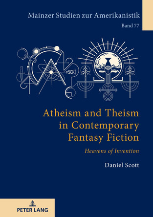 Atheism and Theism in Contemporary Fantasy Fiction: «Heavens of Invention» by Winfried Herget 9783631905753