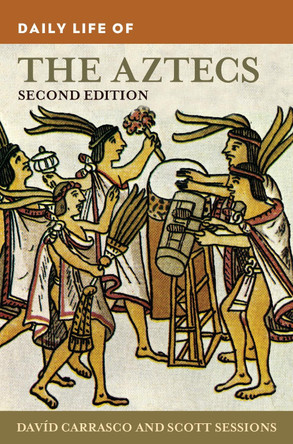 Daily Life of the Aztecs by Davíd Carrasco 9798765120163