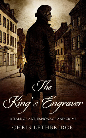 The King's Engraver: A tale of art, espionage and crime by Chris Lethbridge 9781738420704