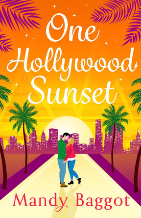 One Hollywood Sunset: A laugh-out-loud, escapist romantic comedy from Mandy Baggot for 2024 by Mandy Baggot 9781835616178