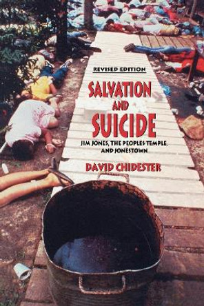 Salvation and Suicide: An Interpretation of Jim Jones, the Peoples Temple, and Jonestown by David Chidester