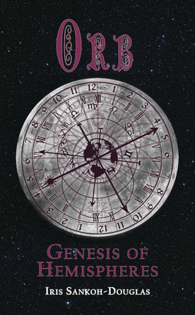 Orb: Genesis of Hemispheres by Iris Sankoh-Douglas 9781789632705