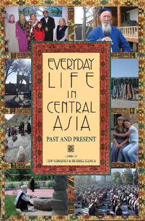 Everyday Life in Central Asia: Past and Present by Jeff Sahadeo