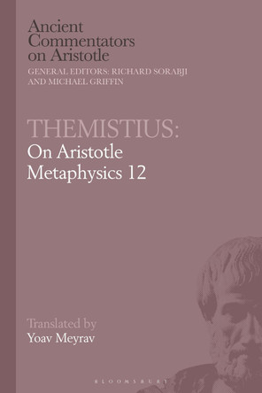 Themistius: On Aristotle Metaphysics 12 by Dr Yoav Meyrav 9781350189294