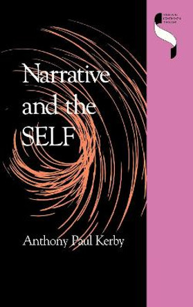 Narrative and the Self by Anthony Paul Kerby