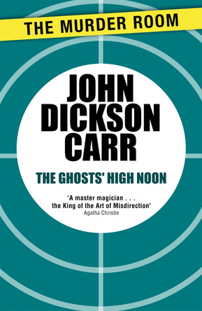 The Ghosts' High Noon by John Dickson Carr 9781471905414
