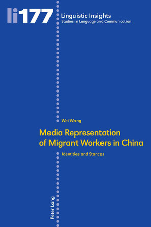 Media representation of migrant workers in China: Identities and stances by Wei Wang 9783034314367