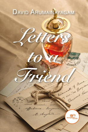 LETTERS TO A FRIEND: 2023 by David Arumainayagam 9791220133067