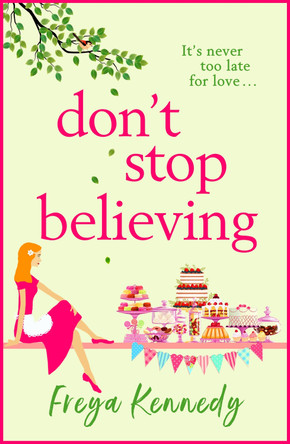Don't Stop Believing: The BRAND NEW utterly uplifting cozy romance from Freya Kennedy for 2023 by Freya Kennedy 9781838899431