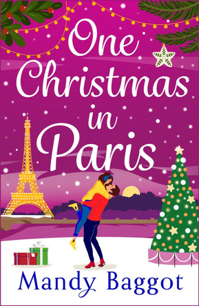 One Christmas in Paris: An utterly hilarious feel-good festive romantic comedy from Mandy Baggot for 2023 by Mandy Baggot 9781835336892