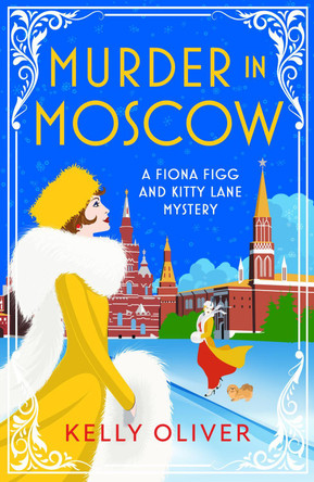 Murder in Moscow: A BRAND NEW page-turning historical cozy mystery from Kelly Oliver for 2024 by Kelly Oliver 9781804832004