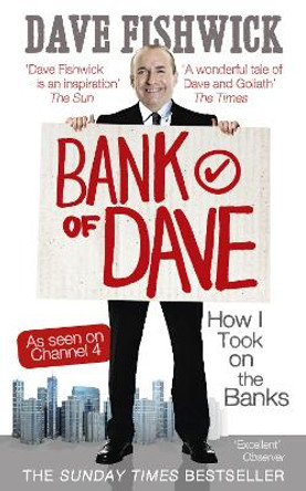 Bank of Dave: How I Took On the Banks by Dave Fishwick