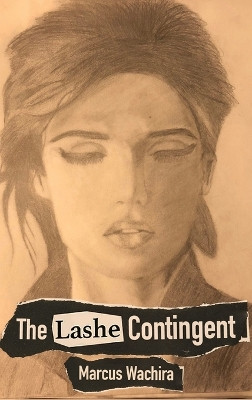The Lashe Contingent by Marcus Wachira 9798869332912