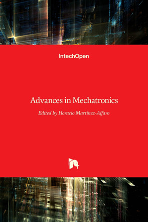 Advances in Mechatronics by Horacio Martinez-Alfaro 9789533073736