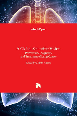 A Global Scientific VisionPrevention, Diagnosis, and Treatment of Lung Cancer by Marta Adonis 9789535129653