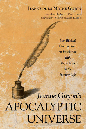 Jeanne Guyon's Apocalyptic Universe by Jeanne de la Mothe Guyon 9781532662829
