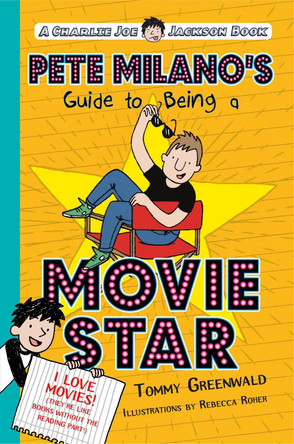 Pete Milano's Guide to Being a Movie Star: A Charlie Joe Jackson Book by Tommy Greenwald 9781250143655