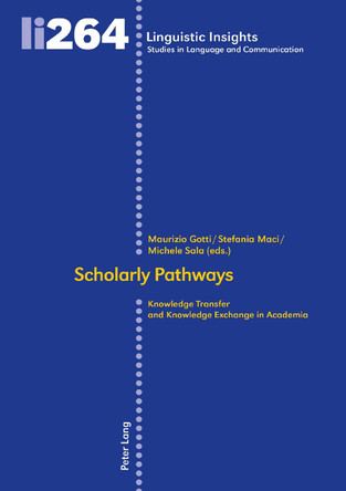 Scholarly Pathways: Knowledge Transfer and Knowledge Exchange in Academia by Maurizio Gotti 9783034338608