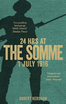 24 Hours at the Somme by Robert J. Kershaw