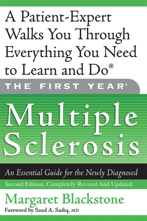 The First Year: Multiple Sclerosis: An Essential Guide for the Newly Diagnosed by Margaret Blackstone 9781569242612