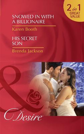 Snowed In With A Billionaire: Snowed in with a Billionaire (Secrets of the A-List) / His Secret Son (The Westmoreland Legacy) by Karen Booth