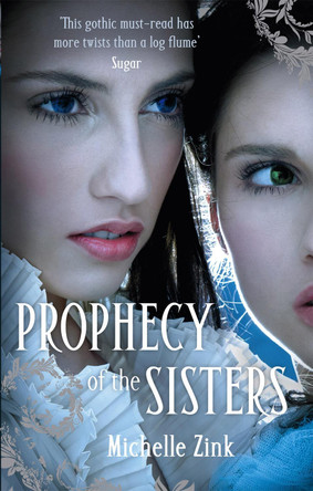 Prophecy Of The Sisters: Number 1 in series by Michelle Zink 9781905654499