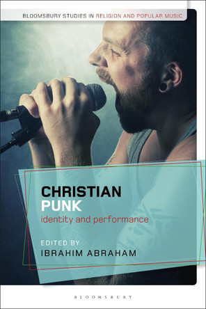 Christian Punk: Identity and Performance by Ibrahim Abraham 9781350094796