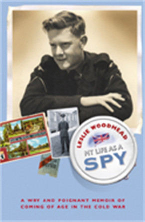 My Life as a Spy by Leslie Woodhead 9781447251187